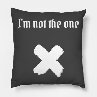 I'm not the one Pillow