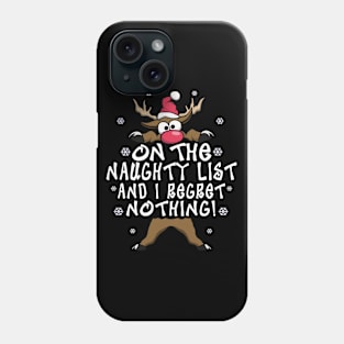 On The Naughty List And I Regret Nothing Reindeer Christmas Phone Case