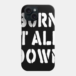 BURN IT ALL DOWN Phone Case