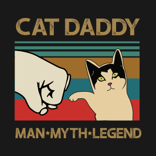 Cat Daddy Man Myth Legend Fathers Day Gift T-Shirt