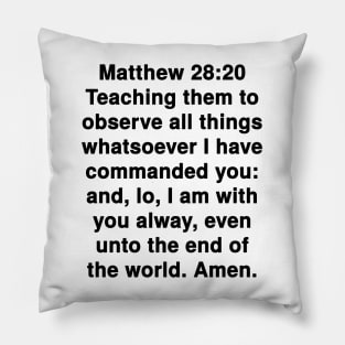 Matthew 28:20  King James Version (KJV) Bible Verse Typography Pillow