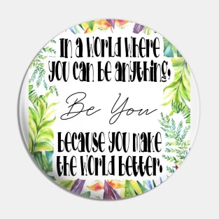 in a world where you can be anything, be you Pin