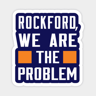 Rockford, We Are The Problem - Spoken From Space Magnet