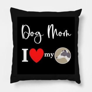 Dog Mom - I love my Greyhound Pillow