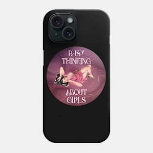 Busy Thinking About Girls 2 Phone Case