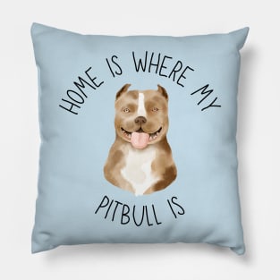 Home is Where My Pitbull Is Dog Breed Lover Watercolor Pillow