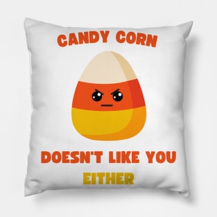 LAZY COSTUME CANDY CORN DOESN'T LIKE YOU EITHER Pillow