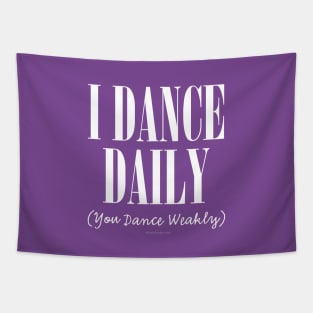 I Dance Daily (You Dance Weakly) Tapestry