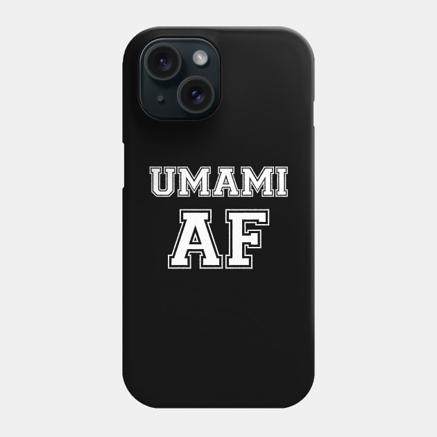 UMAMI AF Phone Case by tinybiscuits