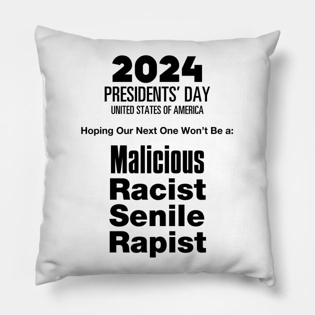 2024 Presidents' Day: Hoping Our Next One Won't Be a Malicious, Racist, Senile, R...  (R word) on a light (Knocked Out) background Pillow by Puff Sumo