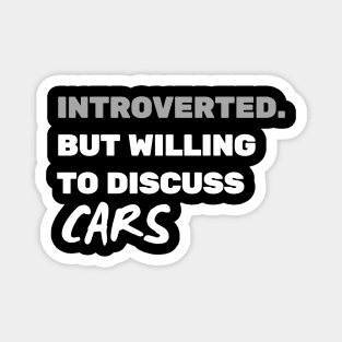 introverted but willing to discuss cars Magnet