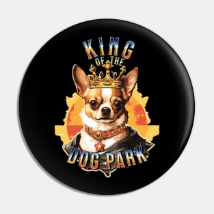 Cute Tan Chihuahua King of the Dog Park graphic for dog lover dog mom dog dad Funny Dog Pin