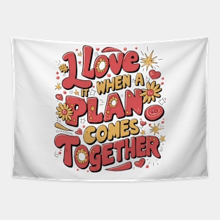 I Love It When a Plan Comes Together Tapestry