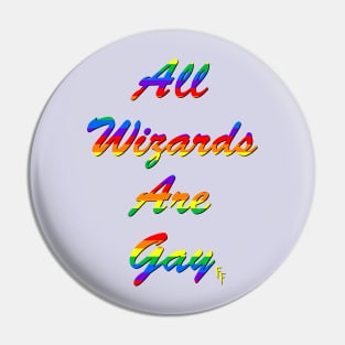 All Wizards Are Gay Pin