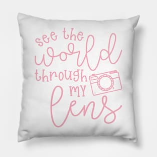 See The World Through My Lens Camera Photography Pillow