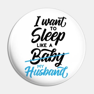 I Want To Sleep Like A Baby Pin