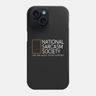 National sarcasm society like we need your support Phone Case