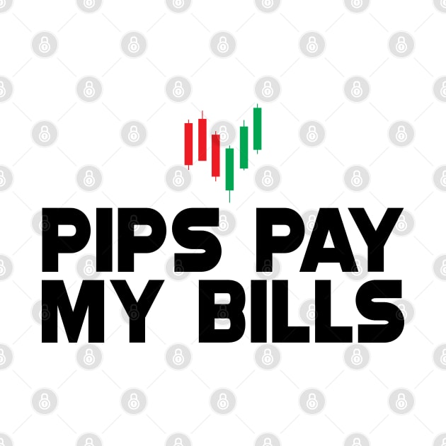 Forex Trader - Pips pay my bills by KC Happy Shop