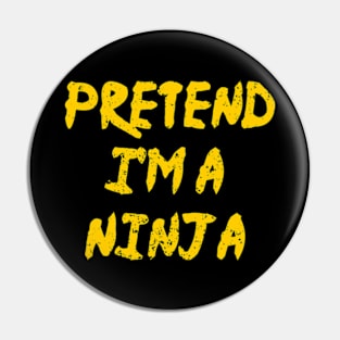 Pretend I’m A Ninja Funny Lazy Halloween Simple Costume Pin