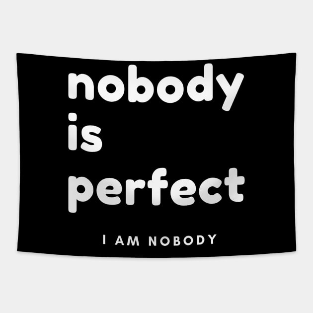 Nobody Is Perfect, I Am Nobody. Funny Saying. Tapestry by That Cheeky Tee