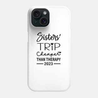 Sisters Trip Cheaper Than Therapy Phone Case