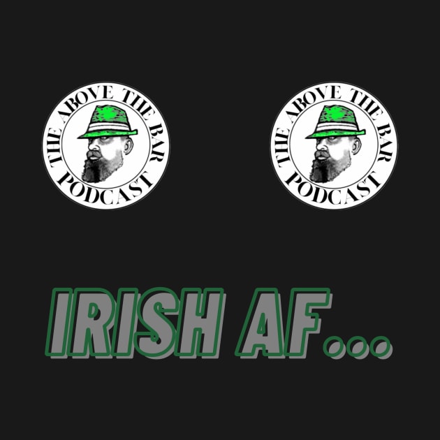 IRISH AF… by The Above The Bar Podcast 