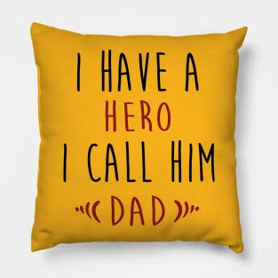 I have a hero I call him dad father's day gift idea Pillow