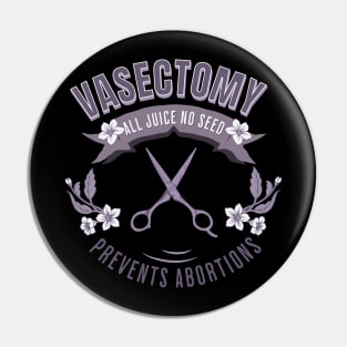 Vasectomy Prevents Abortion Pin