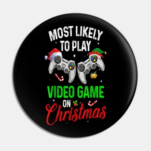 Most Likely To Play Video Game On Christmas Funny Xmas Gamer Pin