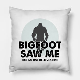 Bigfoot Saw Me Pillow