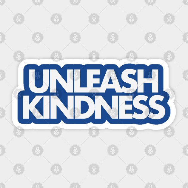 Unleash Kindness - Kindness - Sticker