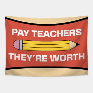 Pay Teachers What They're Worth - Teacher Pay Tapestry