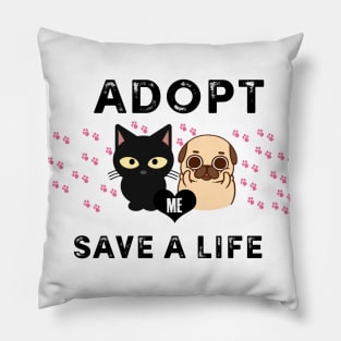 Adopt Save A Life - Dog Lovers Dogs - Cat Cats Pillow