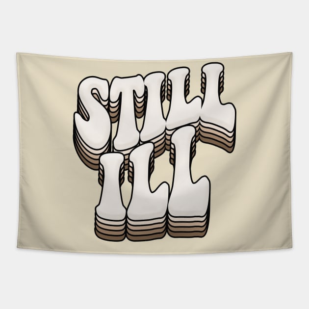 STILL ILL - Graphic Design Retro Indie Font Tapestry by DankFutura