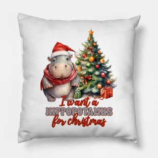 I Want A Hippopotamus For Christmas Pillow