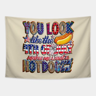 You Look Like 4th Of July Makes Me Want A Hot Dog Real Bad gifts Tapestry