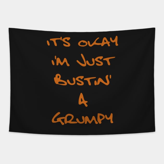 It's Okay I'm Just Bustin' a Grumpy - Orange Brown Text Tapestry by SolarCross