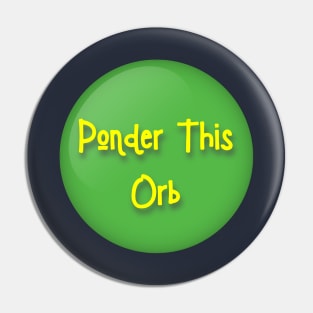 Ponder This Orb Meme Pin