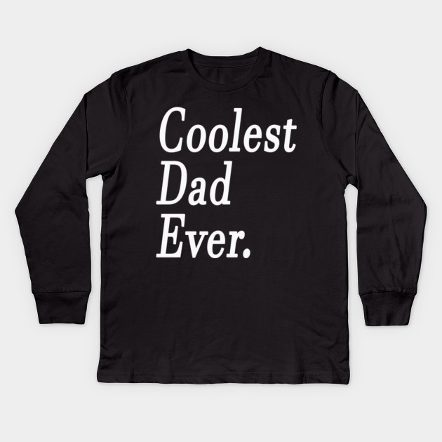 coolest dad ever t shirt