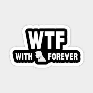 WTF With Trump Forever 2024 Magnet
