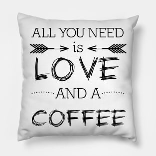 All you need is love and coffee #1 Pillow