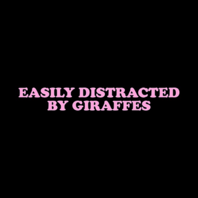 Easily distracted by giraffes shirt, Funny Giraffe Clothing, Giraffe Animal by Y2KERA