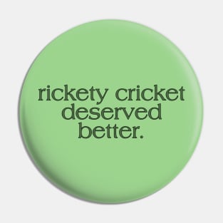 cricket deserved better. Pin