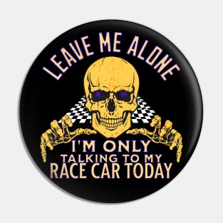 Leave Me Alone I'm Only Talking To My Race Car Today Skull Checker Flag Funny Racing Pin