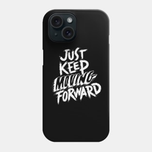 just keep moving forward Phone Case