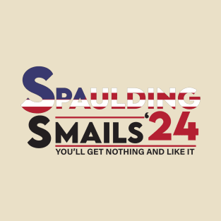 Funny Smails Spaulding'24 You'll Get Nothing And Like It T-Shirt