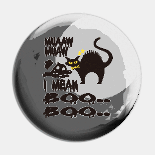 Halloween Cat- Muaaw Muaw, I mean Boo Boo Pin