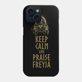 Norse Mythology - Keep Calm And Praise Freyja Phone Case