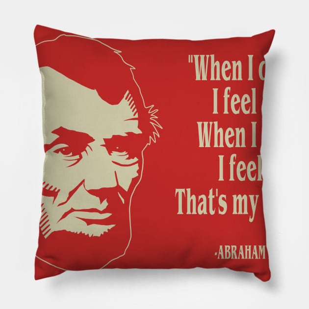 Abraham Lincoln- "When I Do Good, I Feel Good" - American President Quote Pillow by IceTees