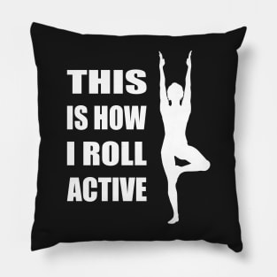 This is how i roll active | yoga shirt | meditation Pillow